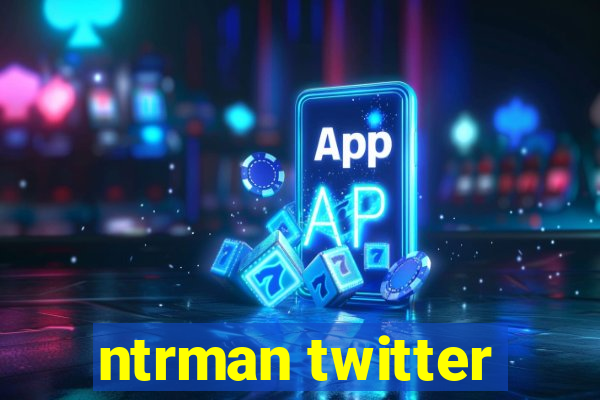 ntrman twitter